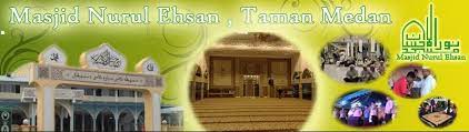 Sebuah tempat yang allah perintahkan untuk diangkat dan disebut namanya di sana. Laman Rasmi Masjid Nurul Ehsan Taman Medan Community Facebook