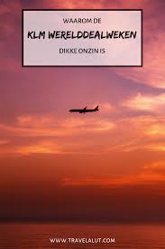 De Klm Werelddealweken Zijn Absoluut Onzin En Dit Is De Reden Waarom Je Nooit Iets Van De Werelddealweken Van De Klm Moet Boek Vliegtickets Reistips Reisfoto S