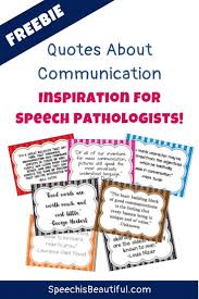  Quotes About Communication Inspiration For Speech Pathologists Speech Therapy Quotes Speech Therapy Materials Free Inspirational Quotes