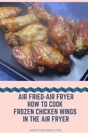 How To Cook Frozen Chicken Wings In The Air Fryer Fork To Spoon Recipe Cooking Frozen Chicken Frozen Chicken Wings Air Fryer Chicken