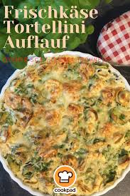 Frischkase Tortellini Auflauf Rezept Von Danie77 Simple Good Food Rezept Rezepte Tortellini Einfache Gerichte