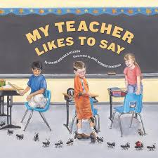 Goodreads helps you keep track of books you want to read. My Teacher Likes To Say Brennan Nelson Denise Donovan Jane Monroe 9781585362127 Amazon Com Books