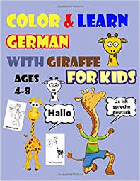 Learning since educational games for kindergarten is the most famous and effective way for kids learning. Color Learn German With Giraffe For Kids Ages 4 8 Giraffe Coloring Book For Kids Toddlers Activity Book For Easy German For Kids Alphabet And And Exercises And Coloring