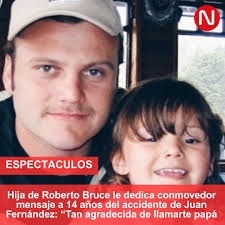 Hija de Roberto Bruce le dedica conmovedor mensaje a 14 años del accidente  de Juan Fernández