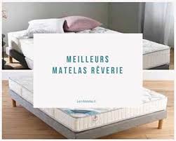Paiement 4x sans frais satisfait ou remboursé entreprise française. Matelas Reverie Avis Test Et Prix Et Retours Clients Sur La Literie Reverie