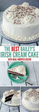 The Best Bailey S Irish Cream Cake With Whipped Cream Frosting Recipe Irish Cream Cake Baileys Irish Cream Cake Irish Cream Recipe