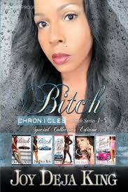 Bitch Chronicles...Special Collector's Edition by Joy Deja King