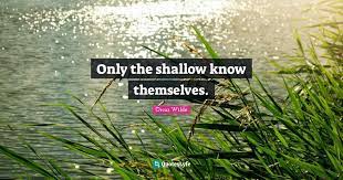 Only The Shallow Know Themselves Quote By Oscar Wilde Quoteslyfe