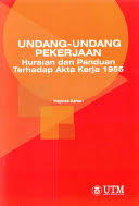 Akta kerja 1955 (akta 265) (ilbs). Undang Undang Pekerjaan Huraian Dan Panduan Terhadap Akta Kerja 1955 Hapriza Ashari Google Books