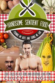 Handsome Sentient Food Pounds My Butt And Turns Me Gay: Eight Tales Of Hot  Food (Tingleverse Food) : Tingle, Dr. Chuck: Amazon.co.uk: Books