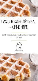 belgische waffeln ohne hefe daskochrezept de kochrezepte saisonales themen ideen rezept belgische waffeln waffeln belgische rezepte