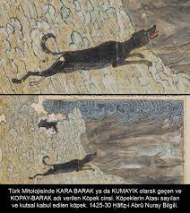 turk mitolojisinde kara barak ya da kumayik olarak gecen ve kopay barak adi verilen kopek cinsi kopeklerin atasi sayilan ve kutsal kabul mitoloji kopek sanat