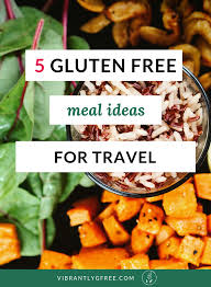 Gluten Free Meal Ideas For Travel Gluten Free Diet Plan Gluten Free Recipes Easy Healthy Breakfast