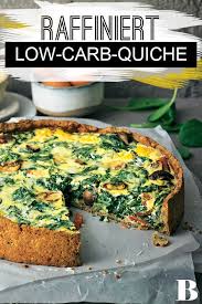 Low Carb Quiche Low Carb Quiche Viele Gemahlene Nusse Und Etwas Sonnenblumenmehl Stecken Im Low Carb Teig Spin Quiche Quiche Rezept Vegetarisch Gemusekuchen