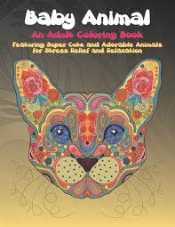 Download Baby Animal An Adult Coloring Book Featuring Super Cute And Adorable Animals For Stress Relief And Relaxation Paperback Page After Page Bookstore