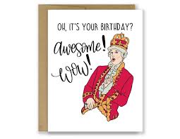 Hamilton Birthday Card King George Hamilton Awesome Wow Card Etsy In 2020 Hamilton Gifts George Hamilton Hamilton Wallpaper