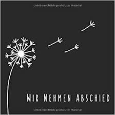 Wir Nehmen Abschied Kondolenzbuch Gedenkbuch Mit Lowenzahn Und Pusteblume Blanko Zum Auslegen Bei Der Beerdigung Oder Trauerfeier Trauerbuch Fur Letzte Gedanken Und Zum Tod Und Worte Der Trauer