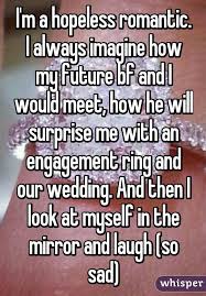 21 Confessions About Love From Hopeless Romantics Whisper Confessions Relationships Whisper Confessions Whisper Quotes
