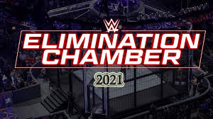 Wwe elimination chamber 21st february 2021. 8ik5kzyh76mznm