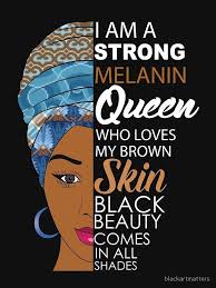I Am A Strong Black Queen Itmatters Thatswhoiam Blackgirlmagic Proudofmybrownskin Blackbea Black Women Art Black Love Art Black Girl Quotes