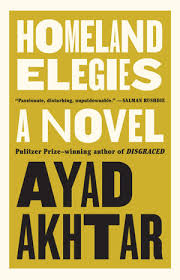 Homeland Elegies Passionate Disturbing Unputdownable Salman Rushdie Ebook By Ayad Akhtar 9781472276865 Booktopia