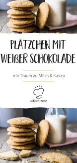 Platzchen Mit Weisser Schokolade Rezept Essen Lebensmittel Essen Weisse Schokolade