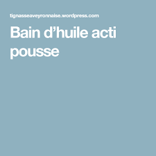 Bain D Huile Acti Pousse Bain D Huile Huile Poussee