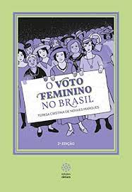 Para marcar essa data tão importante, o viva maria promove a semana. Amazon Com O Voto Feminino No Brasil Portuguese Edition Ebook De Novaes Marques Teresa Cristina Posada Fabrizia De Vico Rachel Brandao Wellington Kindle Store