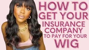 How to get your insurance company to pay for your wig