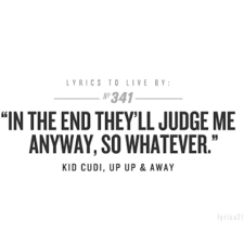 Lyrics To Live By With Images Lyrics To Live By Kid Cudi Quotes Quotes To Live By