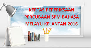 Check spelling or type a new query. Kertas Soalan Peperiksaan Percubaan Spm Bahasa Melayu Kelantan 2016 Gurubesar My