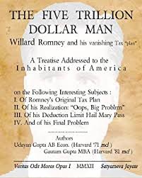 The Five Trillion Dollar Man: Willard Romney and his vanishing Tax Plan  (Veritas odit moras Book 1) eBook: Gupta, Gautam, Gupta, Udayan: Amazon.in:  Kindle Store