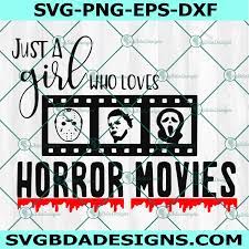 Just A Girl Who Loves Horror Movies Svg Halloween Svg Digital