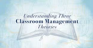 You are advised to consult the publisher's version (publisher's pdf). Understanding Three Key Classroom Management Theories The Edvocate