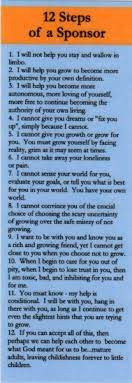 Deciding to get help and go to treatment is a huge step, but another important aspect of recovery begins everyone has a different style of sponsorship and might have different expectations of those they work with. 12 Steps Of A Sponsor Bookmark