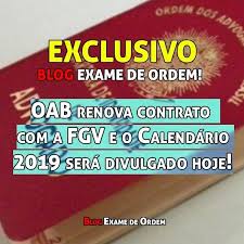 A aprovação no exame oab 2021 é requisito necessário para a inscrição nos quadros da oab como advogado. Exclusivo Oab Renova Contrato Com A Fgv Calendario 2019 Sera Divulgado Hoje Blog Exame De Ordem Mauricio Gieseler