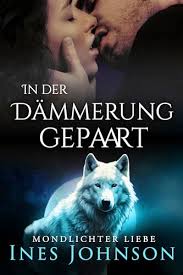 In der Dämmerung gepaart: Werwolf Romantik (Mondlichter Liebe 2) by Ines  Johnson