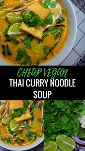 Cheap Vegan Dinner Recipe Thai Curry Noodle Soup Cheap Vegan Dinner Recipes Vegan Dinners Vegan Dinner Recipes