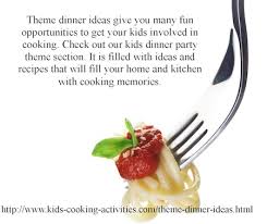 Try these tips and ideas to throw a unique dinner celebration. Theme Dinner Ideas For Kids To Put Together A Fun Dinner Party