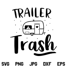 Trailer Trash Svg Camp Vacation Summer Camping Svg Png Dxf Cricut Designking On Artfire