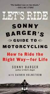 Sonny barger's guide to motorcycling at amazon.com. Let S Ride Sonny Barger S Guide To Motorcycling Barger Sonny Holmstrom Darwin Ebook Amazon Com