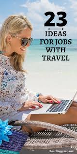 23 Jobs With Travel The Ultimate List Of Travel Jobs That Will Take You Around The World In 2020 Travel Jobs Travel Careers Business Travel Hacks