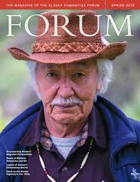 Forum Magazine, spring 2018 by Alaska Humanities Forum