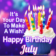 Dessert served to celebrate a birthday. It S Your Day To Make A Wish Happy Birthday July Download On Funimada Com