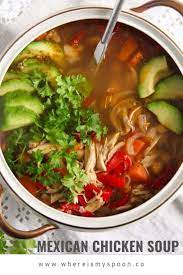 A Spicy Mexican Chicken Soup With Avocado And Chickpeas Easy To Make And So Flavorful Whereismyspo Mexican Soup Chicken Mexican Soup Recipes Mexican Chicken