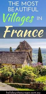 Over 150 Villages Are Officially Classified As France S Most Beautiful In This Article I Share 17 Of The Most Beautiful Villages In Reizen Frankrijk Vakantie