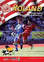 Maybe you would like to learn more about one of these? 04 2011 Verbandsmagazin Bremer Fussball Verband E V