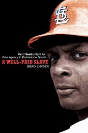 A Well-Paid Slave: Curt Flood's Fight for Free Agency in Professional  Sports: Snyder, Brad: 9780452288911: Amazon.com: Books