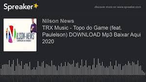 Paulelson faz memo mp3 baixar é um livro que pode ser considerado uma demanda no momento. Trx Music Topo Do Game Feat Paulelson Download Mp3 Baixar Aqui 2020 Made With Spreaker Youtube