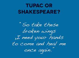 Tupac Or Shakespeare Tupac Lyric Or Shakespeare Quote Capital Xtra